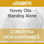 Hovey Otis - Standing Alone cd