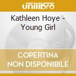 Kathleen Hoye - Young Girl cd