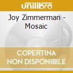 Joy Zimmerman - Mosaic cd musicale di Joy Zimmerman