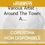 Various Artist - Around The Town: A Collaborative Artist Network cd
