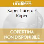 Kaper Lucero - Kaper cd