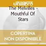 The Melvilles - Mouthful Of Stars cd musicale di The Melvilles