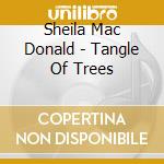 Sheila Mac Donald - Tangle Of Trees cd