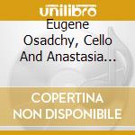 Eugene Osadchy, Cello And Anastasia Markina, Piano - Nacht Und Traume cd