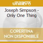 Joseph Simpson - Only One Thing