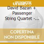 David Bazan + Passenger String Quartet - David Bazan + Passenger String Quartet cd musicale di David Bazan + Passenger String Quartet