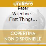 Peter Valentine - First Things First cd musicale di Peter Valentine