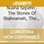 Nusha Sepehri - The Stories Of Shahnameh, The Persian Book Of Kings, Pt. 1 cd