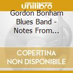 Gordon Bonham Blues Band - Notes From Underground cd