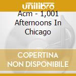 Acm - 1,001 Afternoons In Chicago cd