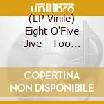 (LP Vinile) Eight O'Five Jive - Too Many Men lp vinile di Eight O'Five Jive