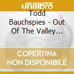 Todd Bauchspies - Out Of The Valley Of Giants cd
