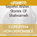 Sepehri Afshin - Stories Of Shahnameh cd