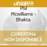Phil Mcwilliams - Bhakta cd