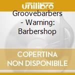 Groovebarbers - Warning: Barbershop cd