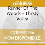 Runner Of The Woods - Thirsty Valley cd