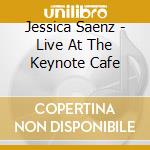 Jessica Saenz - Live At The Keynote Cafe cd