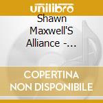 Shawn Maxwell'S Alliance - Bridge cd musicale di Shawn Maxwell'S Alliance
