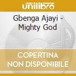 Gbenga Ajayi - Mighty God cd