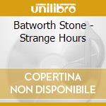 Batworth Stone - Strange Hours cd