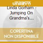 Linda Gorham - Jumping On Grandma's Plastic Covered Couch