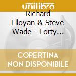 Richard Elloyan & Steve Wade - Forty Miles Of Famous cd musicale di Richard Elloyan & Steve Wade
