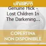 Genuine Hick - Lost Children In The Darkening Woods cd