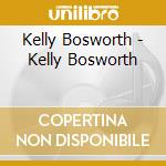 Kelly Bosworth - Kelly Bosworth cd