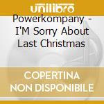 Powerkompany - I'M Sorry About Last Christmas cd