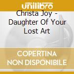 Christa Joy - Daughter Of Your Lost Art cd