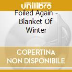 Foiled Again - Blanket Of Winter cd