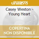 Casey Weston - Young Heart cd