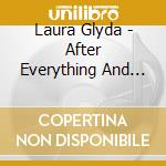 Laura Glyda - After Everything And All This Time cd musicale di Laura Glyda