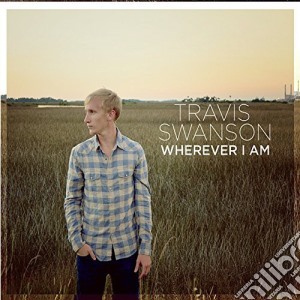 Travis Swanson - Wherever I Am cd musicale di Travis Swanson