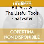 Bill Poss & The Useful Tools - Saltwater cd