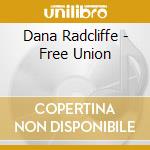 Dana Radcliffe - Free Union cd