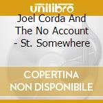 Joel Corda And The No Account - St. Somewhere cd