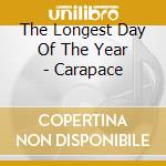 The Longest Day Of The Year - Carapace cd