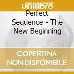 Perfect Sequence - The New Beginning cd
