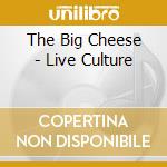 The Big Cheese - Live Culture cd
