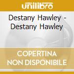 Destany Hawley - Destany Hawley cd