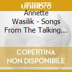 Annette Wasilik - Songs From The Talking House cd musicale di Annette Wasilik