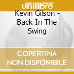 Kevin Gilson - Back In The Swing cd musicale di Kevin Gilson