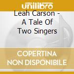 Leah Carson - A Tale Of Two Singers