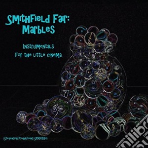 Smithfield Fair - Marbles: Instrumentals For The Little Cinema cd musicale di Smithfield Fair