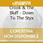 Crook & The Bluff - Down To The Styx cd