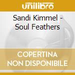 Sandi Kimmel - Soul Feathers cd