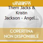 Them Jacks & Kristin Jackson - Angel On My Trail cd musicale di Them Jacks & Kristin Jackson