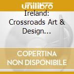 Ireland: Crossroads Art & Design 1690-1840 cd