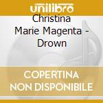 Christina Marie Magenta - Drown cd musicale di Christina Marie Magenta